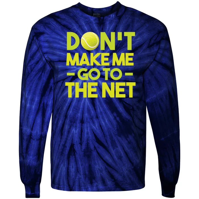 Don't Make Me Go To The Net Tie-Dye Long Sleeve Shirt