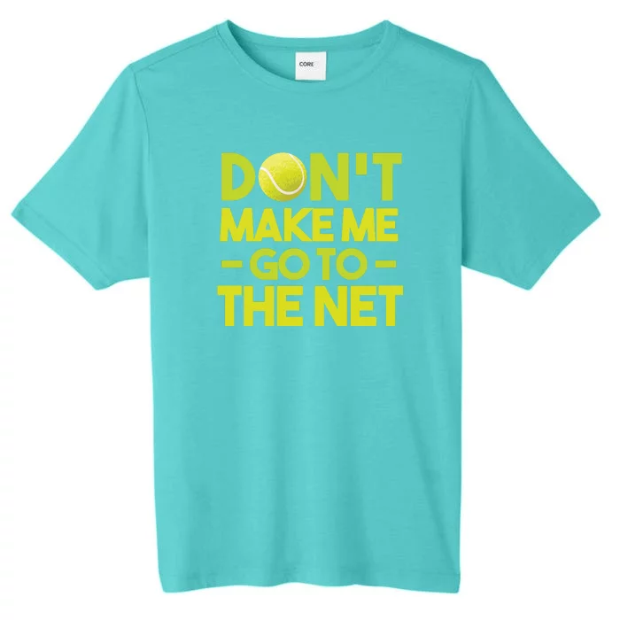 Don't Make Me Go To The Net ChromaSoft Performance T-Shirt