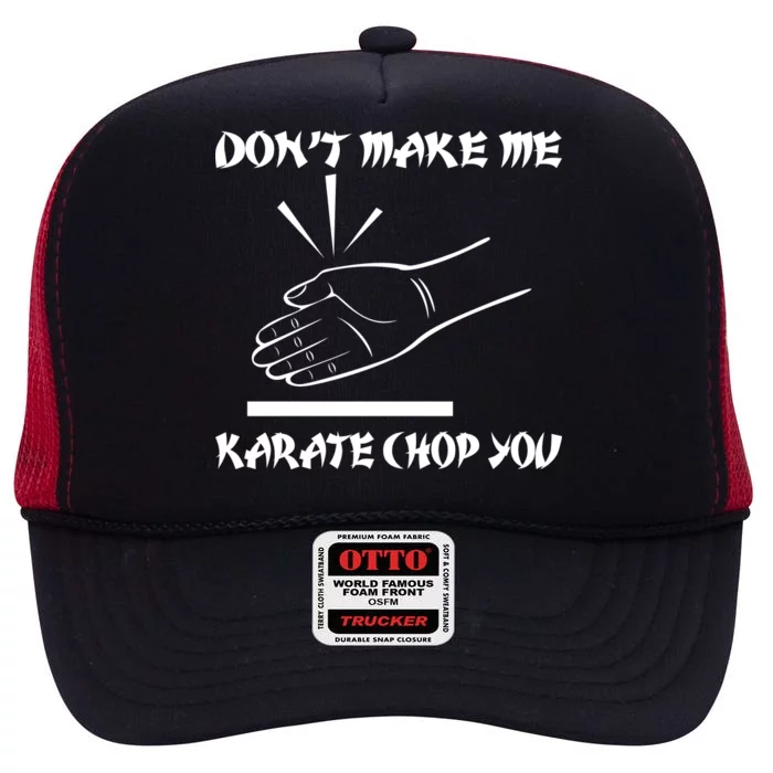 Don't Make Me Karate Chop You High Crown Mesh Trucker Hat