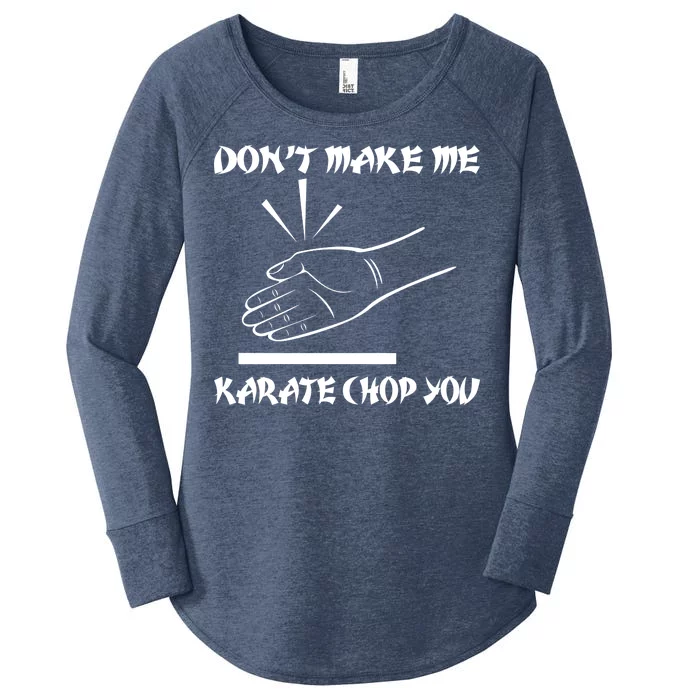 Don't Make Me Karate Chop You Women's Perfect Tri Tunic Long Sleeve Shirt