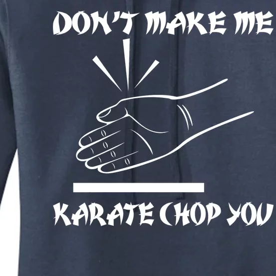 Don't Make Me Karate Chop You Women's Pullover Hoodie