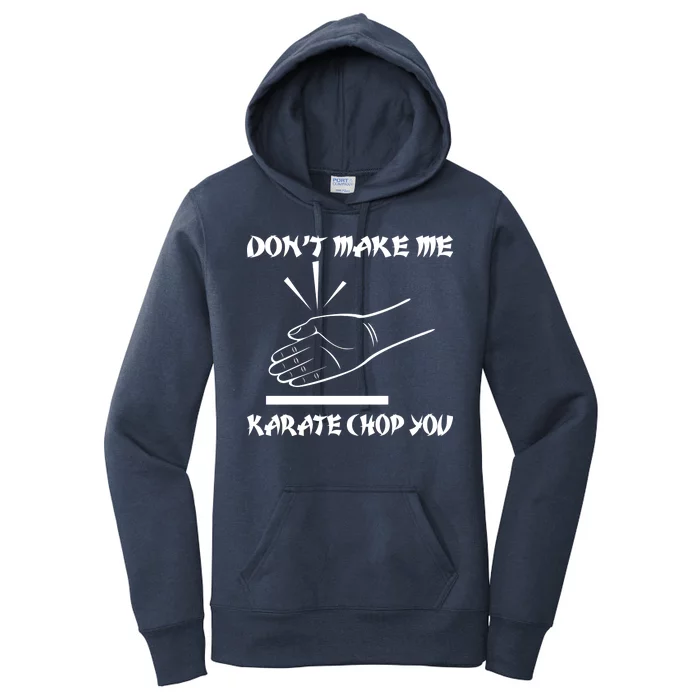 Don't Make Me Karate Chop You Women's Pullover Hoodie