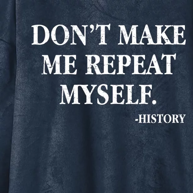 Don't Make Me Repeat Myself History Hooded Wearable Blanket