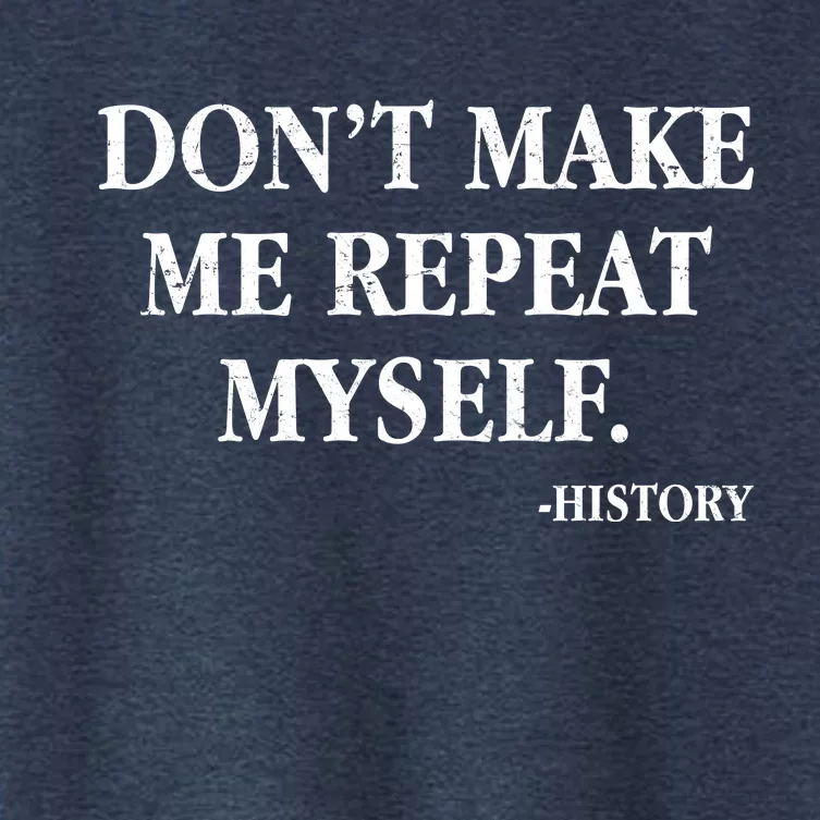 Don't Make Me Repeat Myself History Women's Crop Top Tee