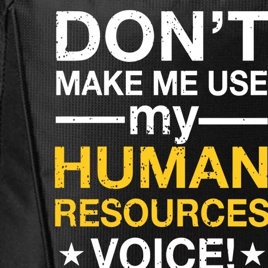 Don't Make Me Use My Human Resources Voice City Backpack