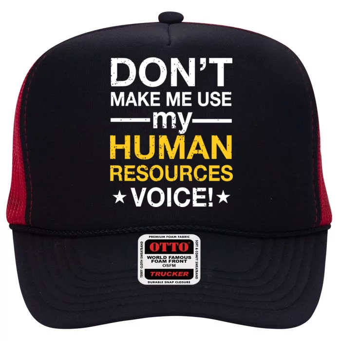 Don't Make Me Use My Human Resources Voice High Crown Mesh Trucker Hat