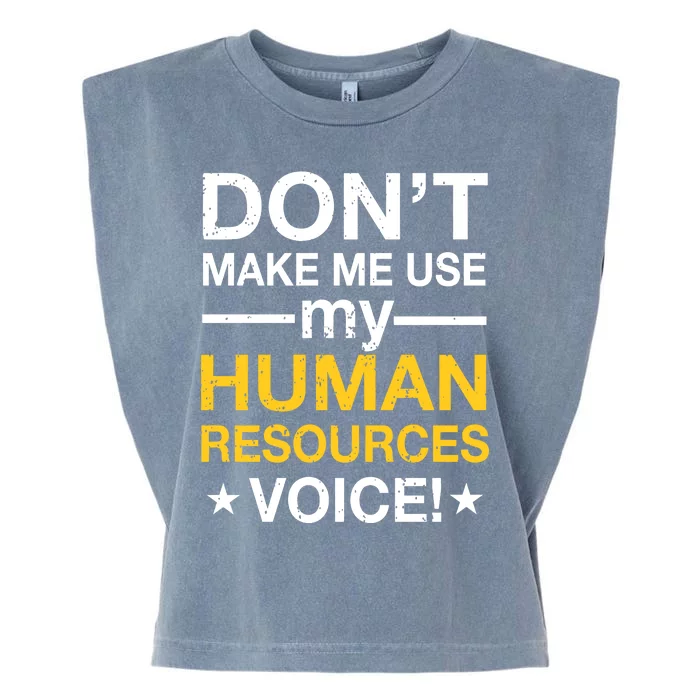 Don't Make Me Use My Human Resources Voice Garment-Dyed Women's Muscle Tee