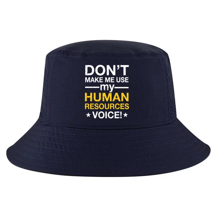 Don't Make Me Use My Human Resources Voice Cool Comfort Performance Bucket Hat