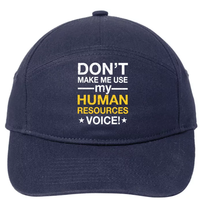 Don't Make Me Use My Human Resources Voice 7-Panel Snapback Hat