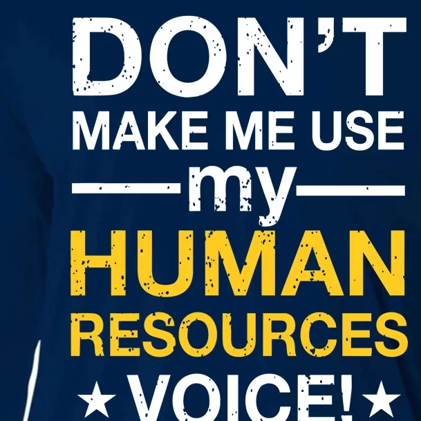 Don't Make Me Use My Human Resources Voice Cooling Performance Long Sleeve Crew