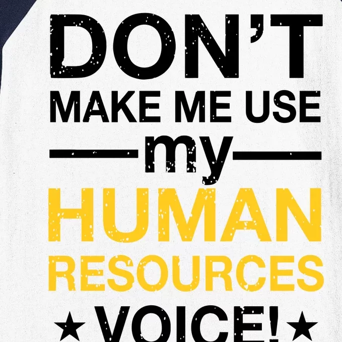 Don't Make Me Use My Human Resources Voice Baseball Sleeve Shirt