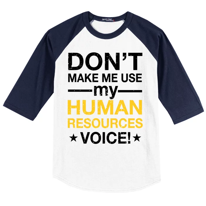 Don't Make Me Use My Human Resources Voice Baseball Sleeve Shirt