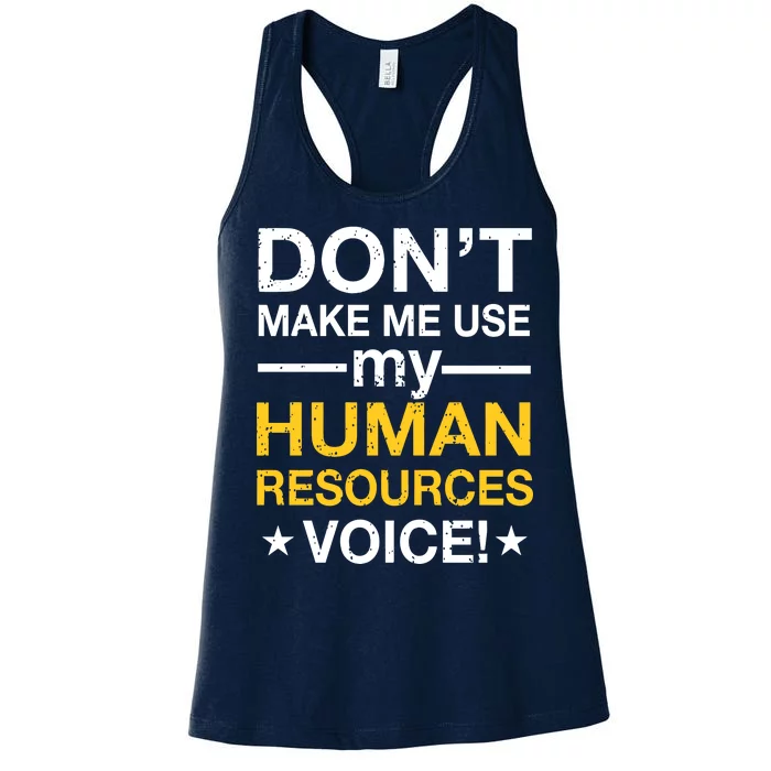 Don't Make Me Use My Human Resources Voice Women's Racerback Tank