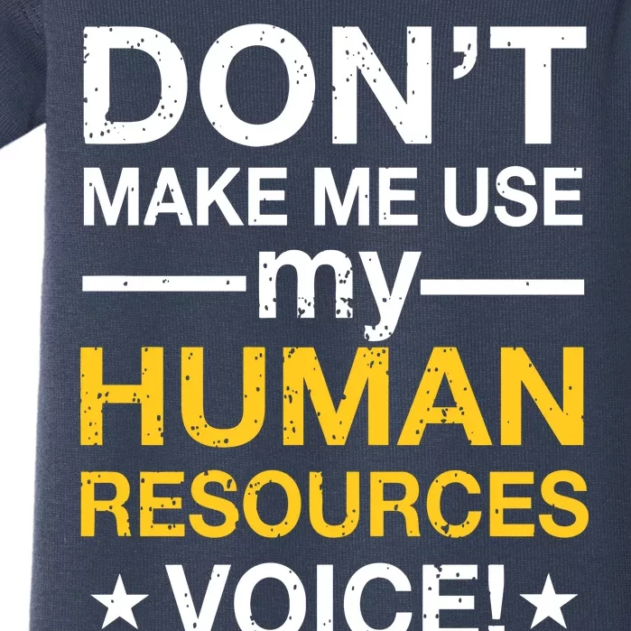 Don't Make Me Use My Human Resources Voice Baby Bodysuit