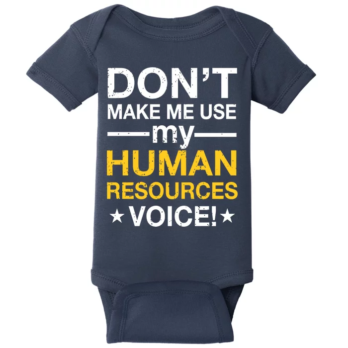 Don't Make Me Use My Human Resources Voice Baby Bodysuit