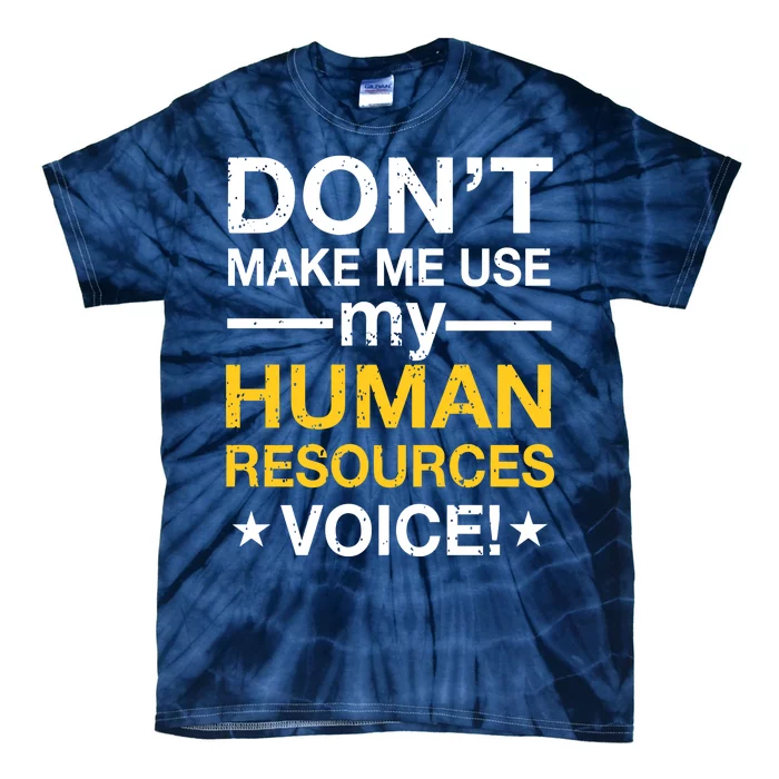 Don't Make Me Use My Human Resources Voice Tie-Dye T-Shirt