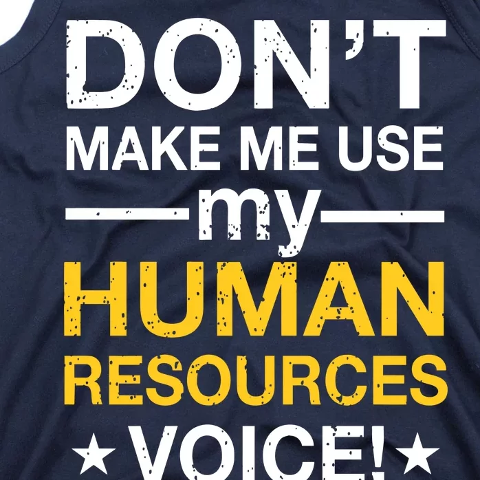 Don't Make Me Use My Human Resources Voice Tank Top