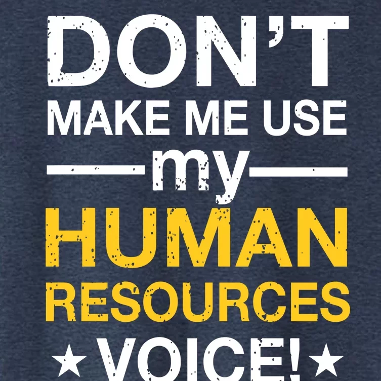 Don't Make Me Use My Human Resources Voice Women's Crop Top Tee