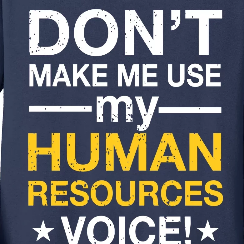 Don't Make Me Use My Human Resources Voice Kids Long Sleeve Shirt