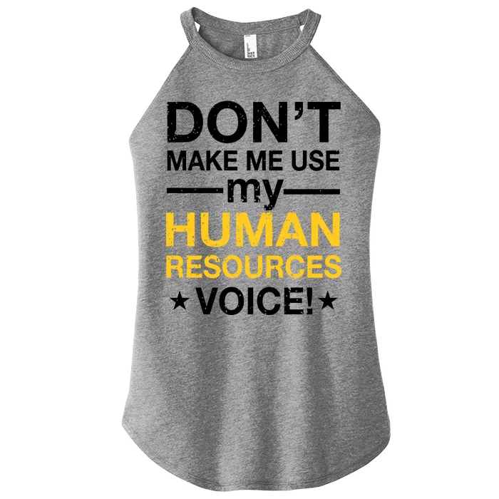 Don't Make Me Use My Human Resources Voice Women’s Perfect Tri Rocker Tank