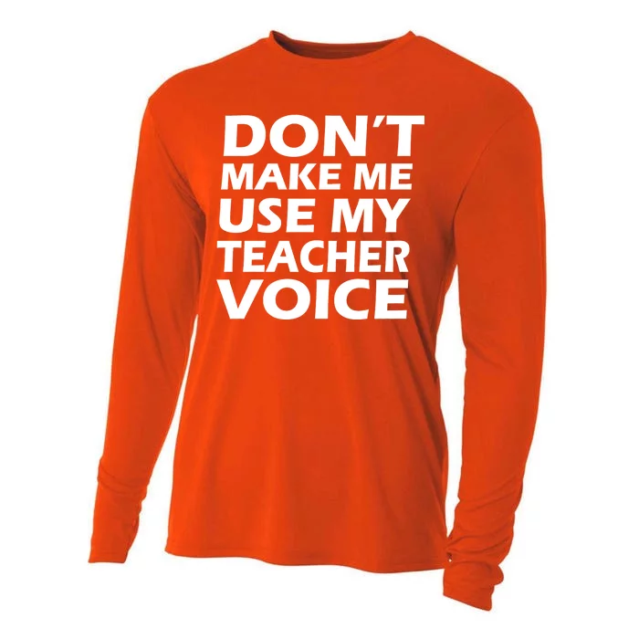 Don't Make Me Use My Teacher Voice Cooling Performance Long Sleeve Crew