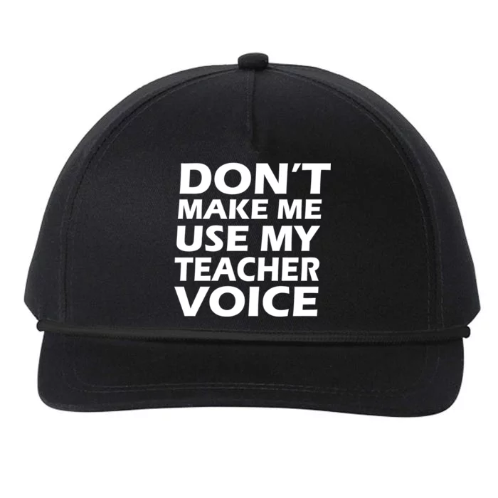 Don't Make Me Use My Teacher Voice Snapback Five-Panel Rope Hat