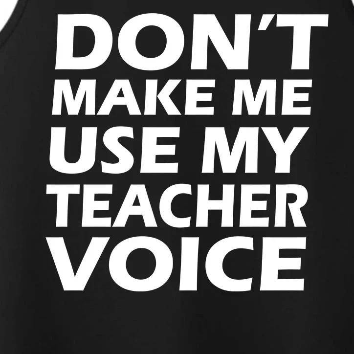 Don't Make Me Use My Teacher Voice Performance Tank