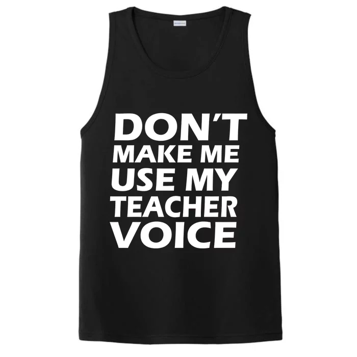 Don't Make Me Use My Teacher Voice Performance Tank