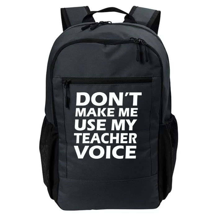 Don't Make Me Use My Teacher Voice Daily Commute Backpack