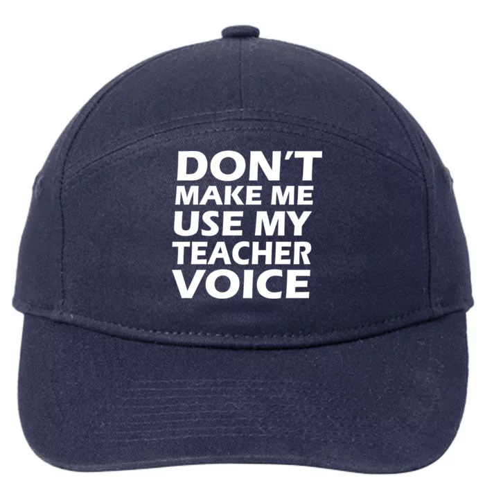 Don't Make Me Use My Teacher Voice 7-Panel Snapback Hat