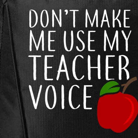 Don't Make Me Use My Teacher Voice Apple City Backpack