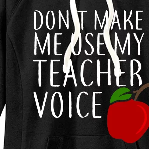 Don't Make Me Use My Teacher Voice Apple Women's Fleece Hoodie