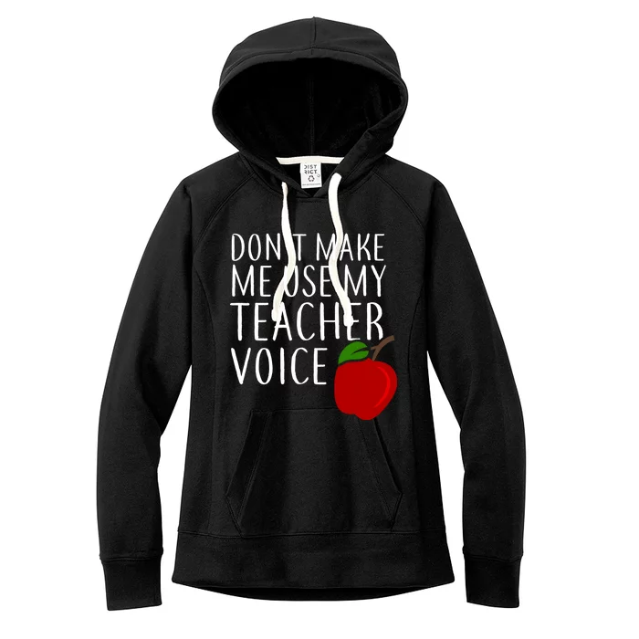 Don't Make Me Use My Teacher Voice Apple Women's Fleece Hoodie