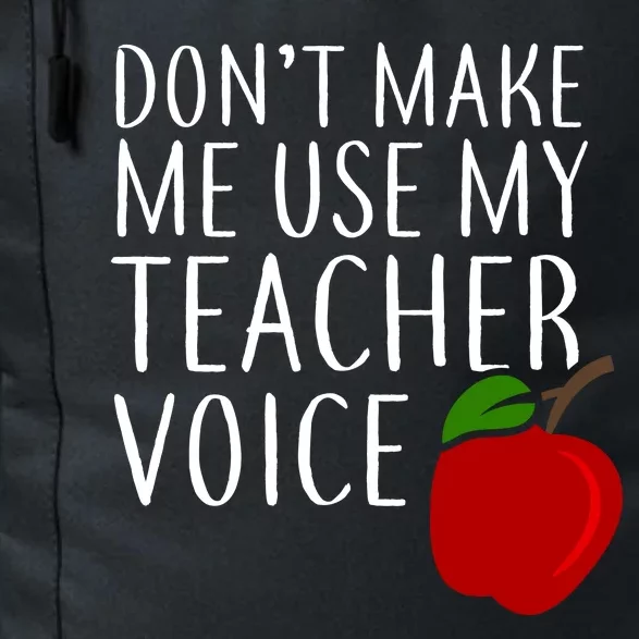 Don't Make Me Use My Teacher Voice Apple Daily Commute Backpack