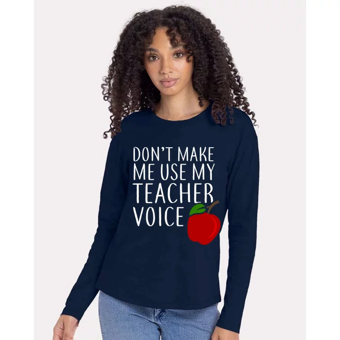 Don't Make Me Use My Teacher Voice Apple Womens Cotton Relaxed Long Sleeve T-Shirt