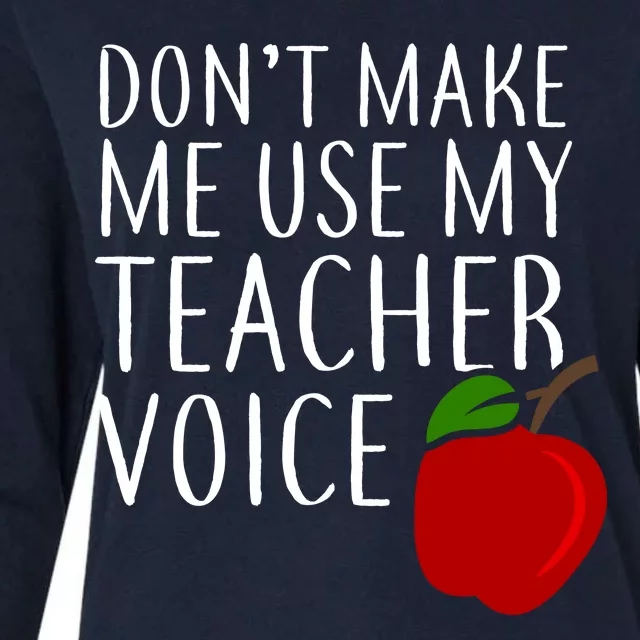 Don't Make Me Use My Teacher Voice Apple Womens Cotton Relaxed Long Sleeve T-Shirt