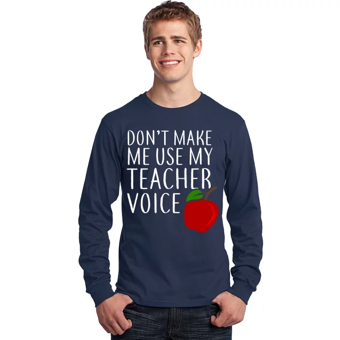 Don't Make Me Use My Teacher Voice Apple Long Sleeve Shirt