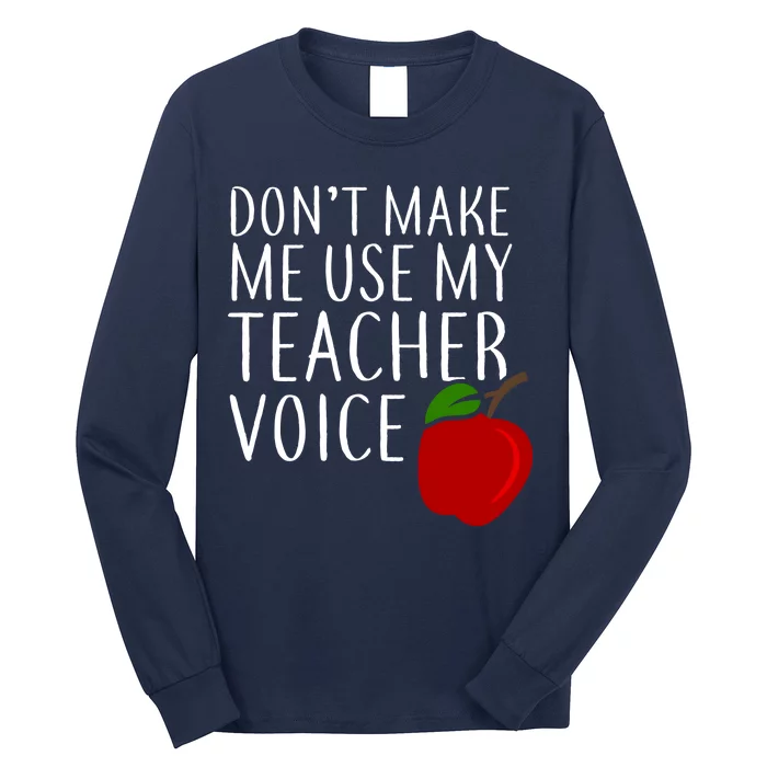 Don't Make Me Use My Teacher Voice Apple Long Sleeve Shirt