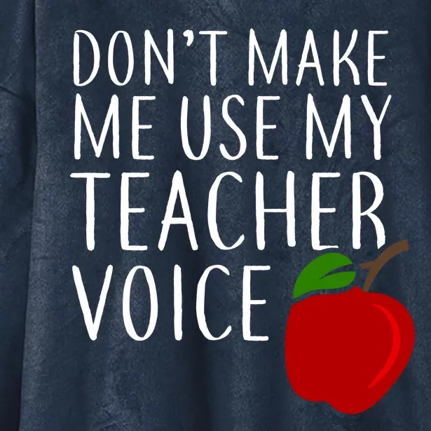 Don't Make Me Use My Teacher Voice Apple Hooded Wearable Blanket