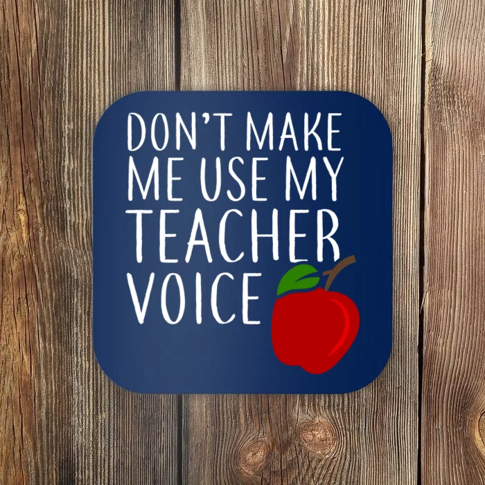 Don't Make Me Use My Teacher Voice Apple Coaster