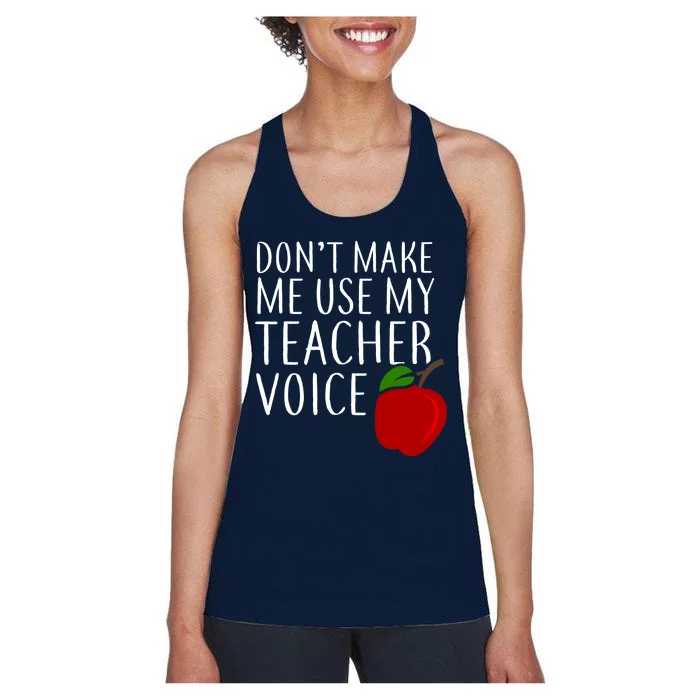 Don't Make Me Use My Teacher Voice Apple Women's Racerback Tank