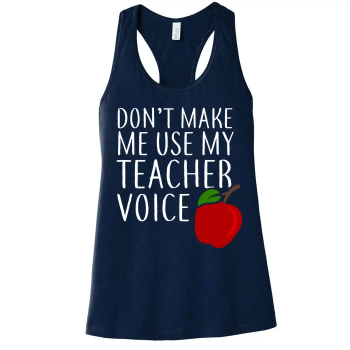 Don't Make Me Use My Teacher Voice Apple Women's Racerback Tank