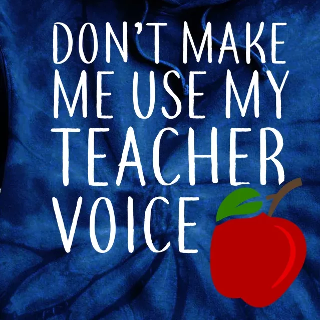 Don't Make Me Use My Teacher Voice Apple Tie Dye Hoodie