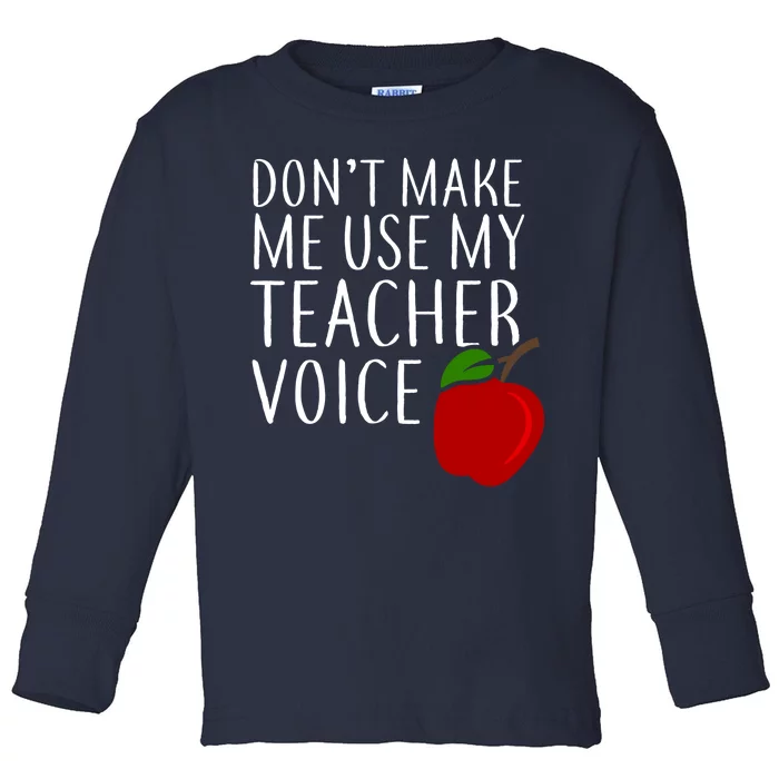 Don't Make Me Use My Teacher Voice Apple Toddler Long Sleeve Shirt