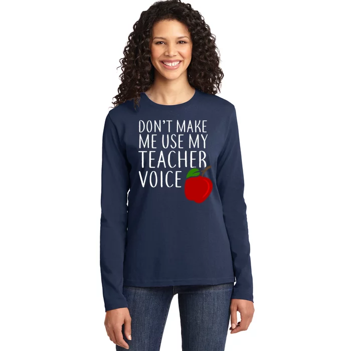 Don't Make Me Use My Teacher Voice Apple Ladies Long Sleeve Shirt