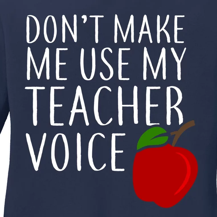 Don't Make Me Use My Teacher Voice Apple Ladies Long Sleeve Shirt