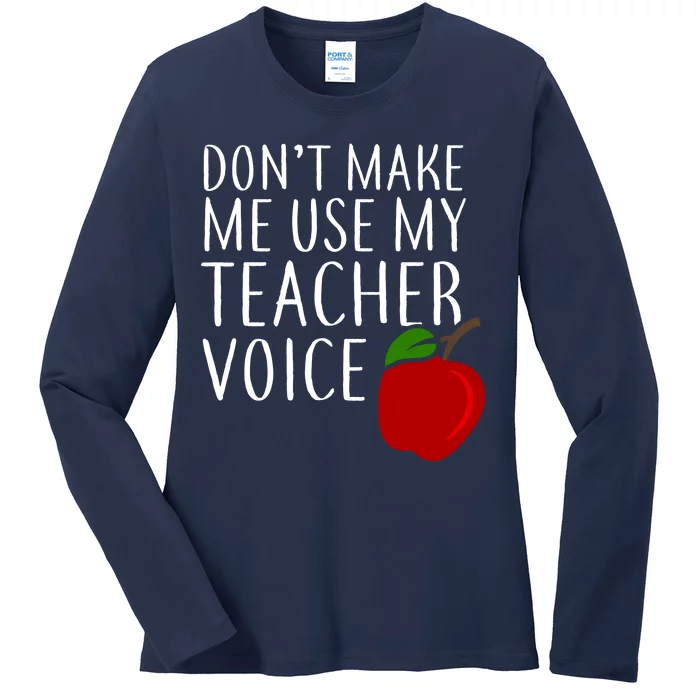 Don't Make Me Use My Teacher Voice Apple Ladies Long Sleeve Shirt