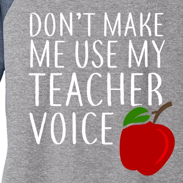 Don't Make Me Use My Teacher Voice Apple Women's Tri-Blend 3/4-Sleeve Raglan Shirt