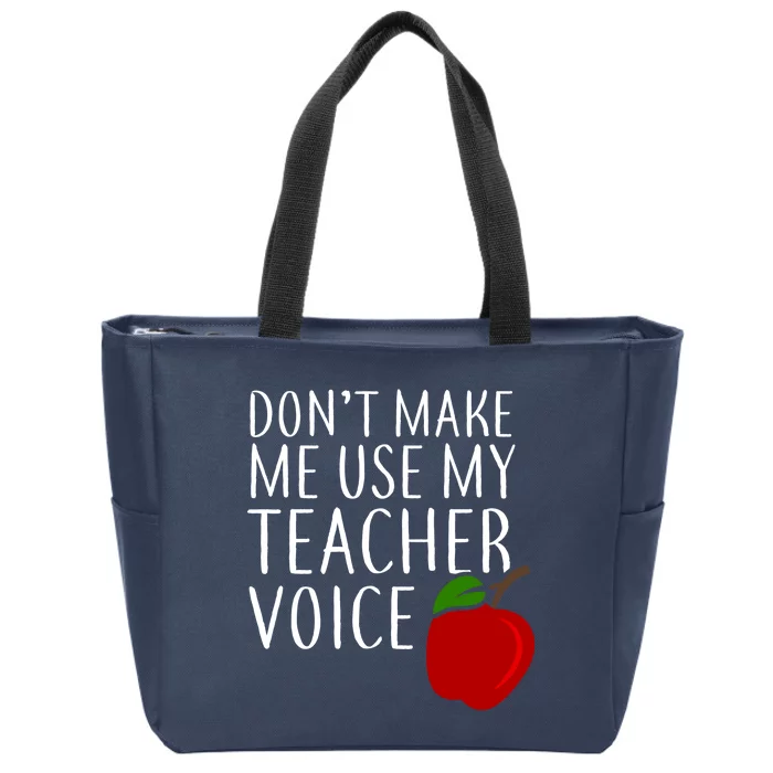 Don't Make Me Use My Teacher Voice Apple Zip Tote Bag