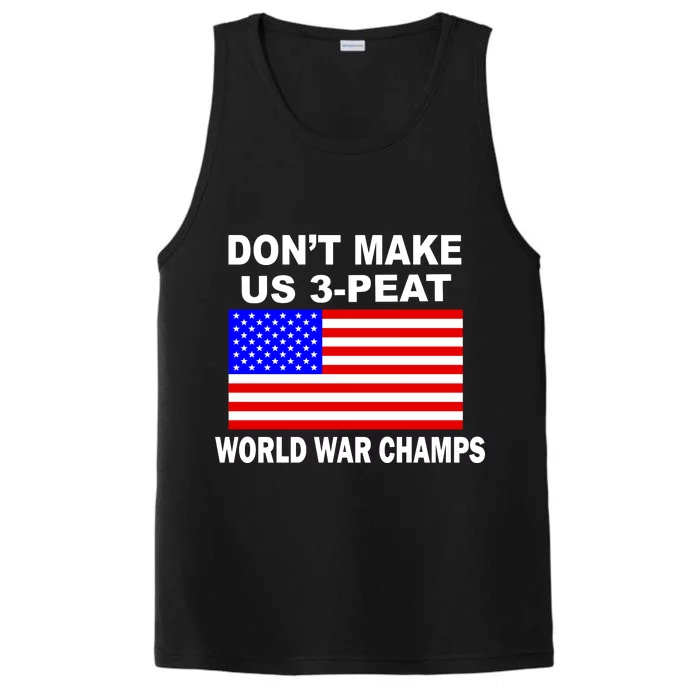 Don't Make Us 3-Peat World War Champs Performance Tank